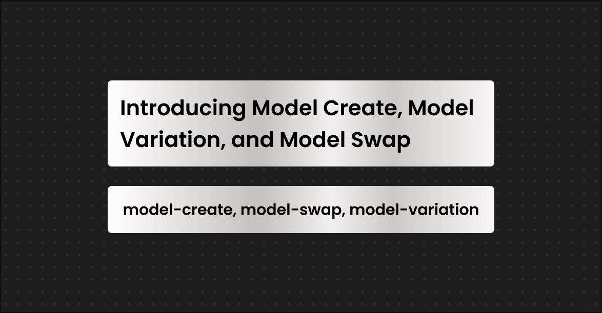 Introducing the API for Model Create, Variation, and Swap cover image
