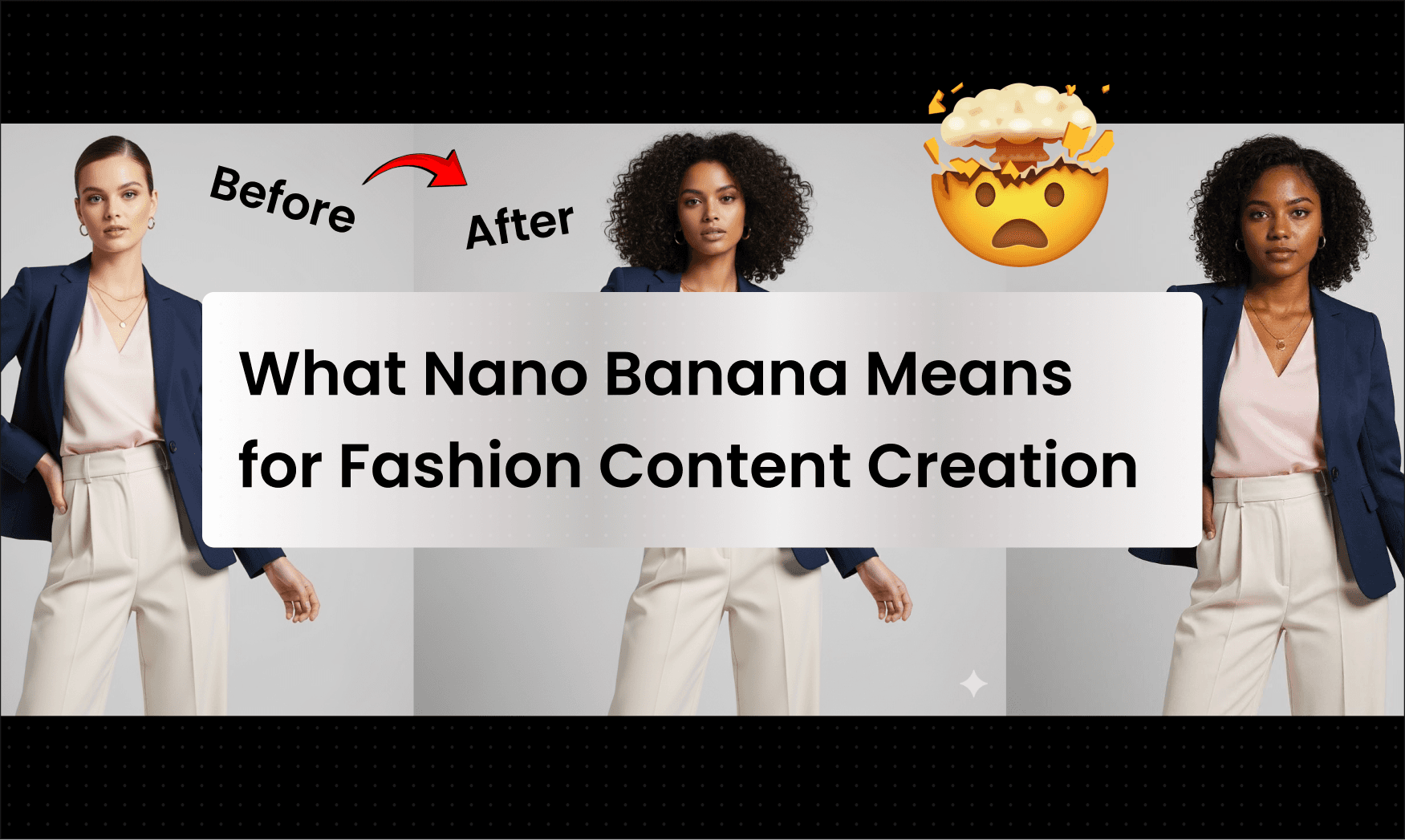 What is Google's Nano Banana & What Does It Mean for Fashion Content Creation? cover image