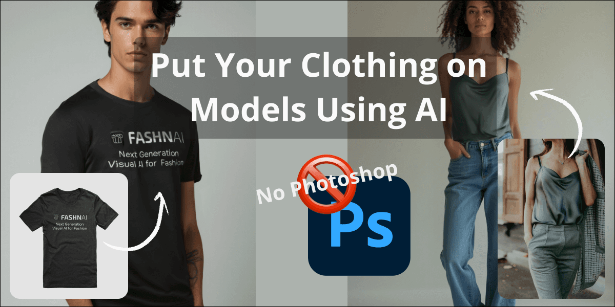 How to Put Your Clothing on Models Using AI (Without Photoshop) cover image